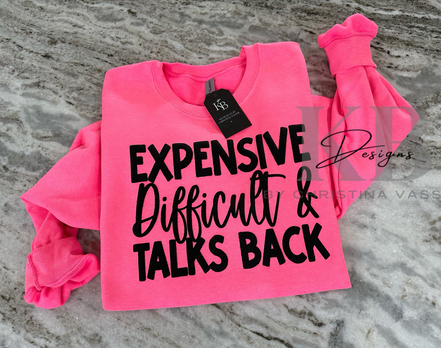 Expensive Difficult & Talks Back Sweatshirt